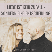 Podcast Liebe ist kein Zufall - sondern eine Entscheidung!
