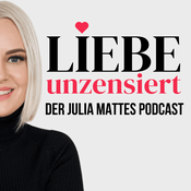 Podcast Liebe unzensiert — Der Julia Mattes Podcast