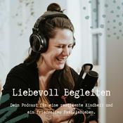 Podcast Liebevoll Begleiten - Dein Podcast für eine resiliente Kindheit und ein friedvolles Familienleben