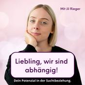 Podcast Liebling, wir sind abhängig! Dein Potenzial in der Suchtbeziehung.