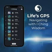 Podcast Life’s GPS: Navigating with I Ching Wisdom