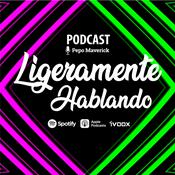 Podcast Ligeramente Hablando