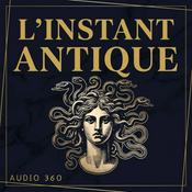 Podcast L'instant Antique - Histoire et récits de l’Antiquité