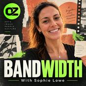 Podcast Bandwidth With Sophie Lowe