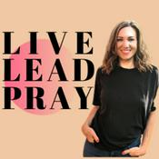 Podcast LiveLeadPray