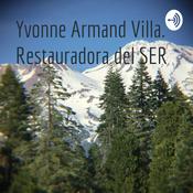 Podcast Yvonne Armand Villa. Restauradora del SER