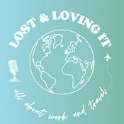 Podcast LOST &amp; LOVING IT - all about work and travel
