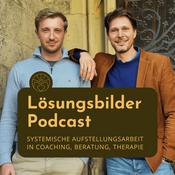 Podcast Lösungsbilder - Systemische Aufstellungsarbeit in Coaching, Beratung, Therapie