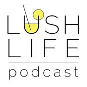 Podcast Lush Life