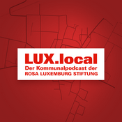 Podcast LUX.local - Der Kommunalpodcast der Rosa-Luxemburg-Stiftung