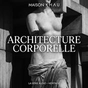 Podcast Maison KHAU : Architecture Corporelle