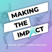 Podcast Making The Impact - A Dance Competition Podcast