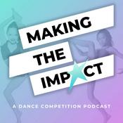 Podcast Making The Impact - A Dance Competition Podcast