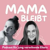 Podcast Mama bleibt - der Podcast für jung verwitwete Eltern