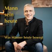 Podcast Mann sein heute - Was Männer heute bewegt