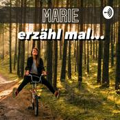 Podcast Marie, erzähl mal...