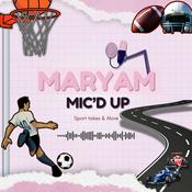 Podcast Maryam Mic'd Up!