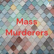 Podcast Mass Murderers