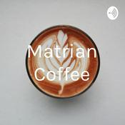 Podcast Matrian Coffee