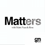 Podcast Matters: with Matts Naas & Rose