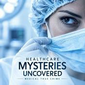 Podcast Healthcare Mysteries Uncovered