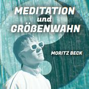 Podcast Meditation und Größenwahn