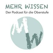 Podcast Mehr Wissen. Der Podcast für die Oberstufe