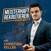 Podcast Meisterhaft Rekrutieren mit Christian Keller I Handwerk I Bauleitung I Projektleitung
