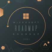 Podcast Microsoft Roadmap Roundup