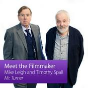 Podcast Mike Leigh and Timothy Spall: Meet the Filmmaker