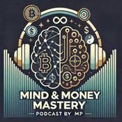 Podcast Mind and Money Mastery: 15 Minuten, um deine Finanzen und deine Philosophie neu zu definieren mit MP