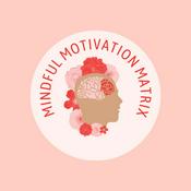 Podcast Mindful Motivation Matrix