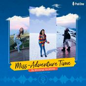 Podcast Miss-Adventure Time by Shivangi Varshney