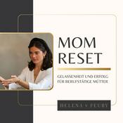Podcast Mom Reset – Gelassenheit und Erfolg für berufstätige Mütter