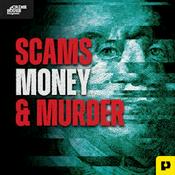 Podcast Scams, Money, & Murder