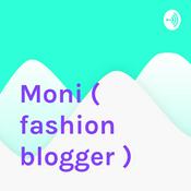 Podcast Moni ( fashion blogger )
