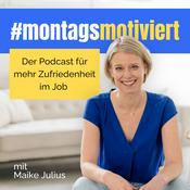 Podcast #montagsmotiviert - weil Arbeit nicht Frust, sondern Freude machen soll
