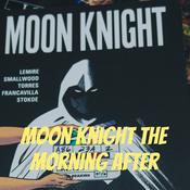 Podcast Moon Knight the Morning After