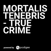 Podcast Mortalis Tenebris - True Crime