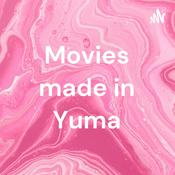 Podcast Movies made in Yuma