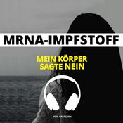 Podcast MRNA-Impfstoff | Mein Körper sagte nein