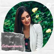 Podcast Mujer de Fe EXTRAordinaria