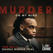 Podcast Murder On My Mind: YNW Melly Double Murder Trial