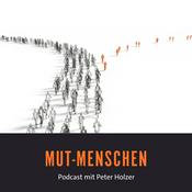Podcast Mutmenschen mit Peter Holzer
