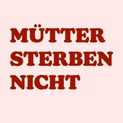 Podcast Mütter sterben nicht