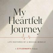 Podcast My Heartfelt Journey: Life Restored by a Medical Miracle