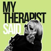 Podcast My Therapist Said