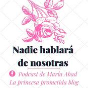 Podcast Nadie hablará de nosotras by María Abad