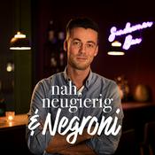 Podcast nah, neugierig & Negroni
