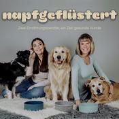 Podcast napfgeflüstert - Zwei Ernährungsberater, ein Ziel: gesunde Hunde